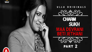 Episode 4 of Charmsukh Maa Devrani Beti Jetani Part 2: The Ultimate Taboo